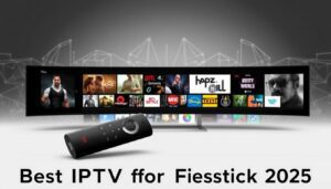 best iptv for firestick 2025